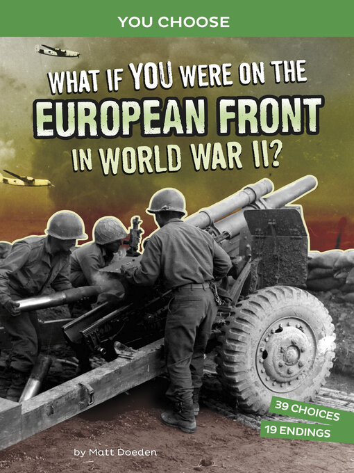Title details for What If You Were on the European Front in World War II? by Matt Doeden - Available